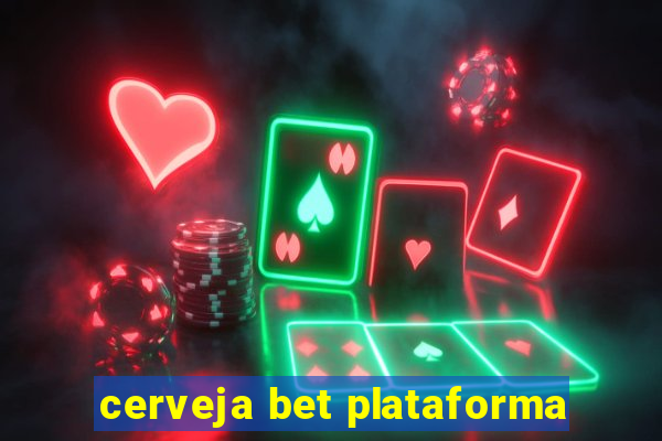 cerveja bet plataforma